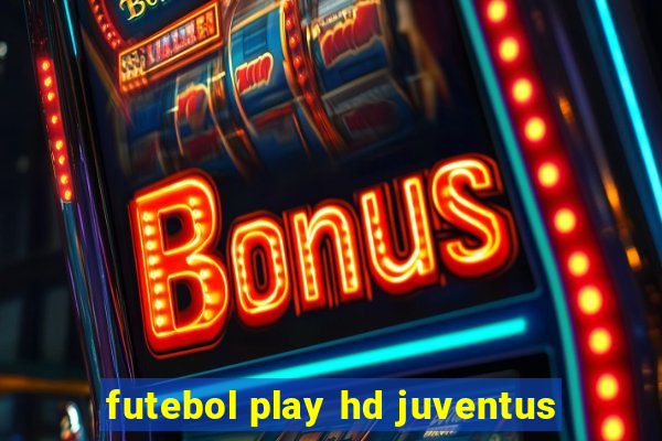 futebol play hd juventus